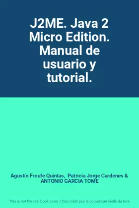 Couverture du produit · J2ME. Java 2 Micro Edition. Manual de usuario y tutorial.