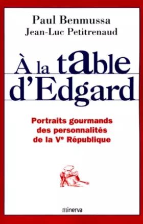 Couverture du produit · A la table d'Edgard. Portraits gourmands des personnalités de la Ve République
