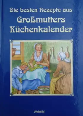 Couverture du produit · Die besten Rezepte aus Großmutters Küchenkalender (Livre en allemand)