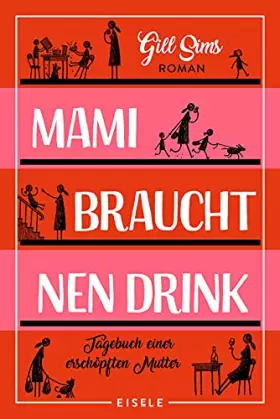 Couverture du produit · Mami braucht 'nen Drink: Tagebuch einer erschöpften Mutter