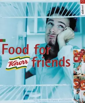 Couverture du produit · Knorr. Das Kochbuch. Food for Friends. Tolle Rezepte für Parties und Freunde