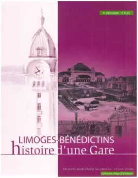 Couverture du produit · Limoges-Benedictins, Histoire d'une Gare