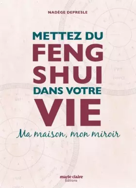 Couverture du produit · Mettez du feng shui dans votre vie: Ma maison, mon miroir