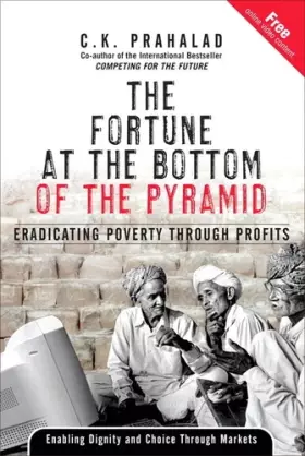 Couverture du produit · The Fortune at the Bottom of the Pyramid: Eradicating Poverty Through Profits