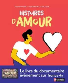 Couverture du produit · Histoires d'amour - Le livre du documentaire événement de France TV - Dès 14 ans