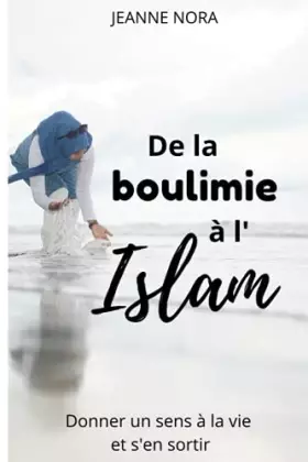 Couverture du produit · De la boulimie à l'islam: Donner un sens à la vie et s'en sortir