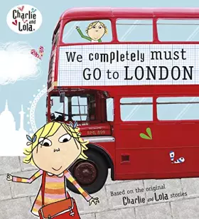 Couverture du produit · Charlie and Lola: We Completely Must Go to London
