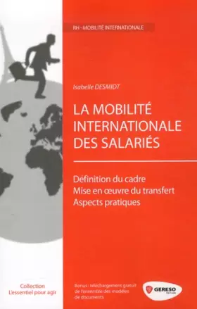 Couverture du produit · La mobilité internationale des salariés : Définition du cadre - Mise en oeuvre du transfert - Aspects pratiques