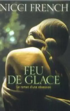 Couverture du produit · Feu de glace le roman d'une obsession