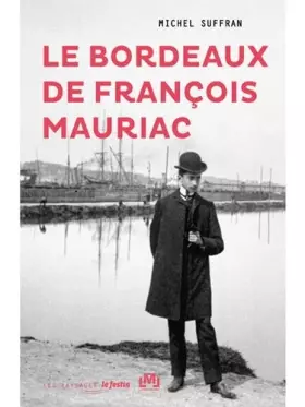 Couverture du produit · Le Bordeaux de François Mauriac