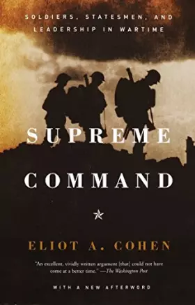 Couverture du produit · Supreme Command: Soldiers, Statesmen, and Leadership in Wartime