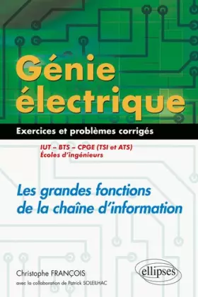 Couverture du produit · Génie électrique - 55 exercices et problèmes corrigés - Les grandes fonctions de la chaîne d'information - IUT, BTS, CPGE (TSI 
