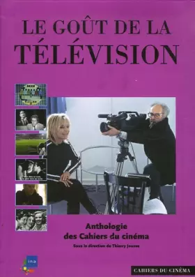 Couverture du produit · Le goût de la télévision : Anthologie des Cahiers du cinéma