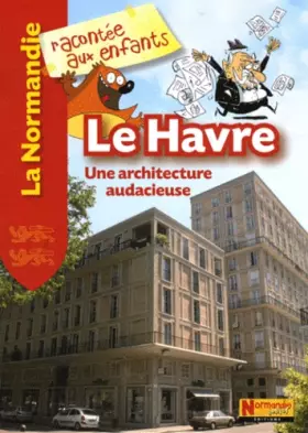 Couverture du produit · Le Havre : Une architecture audacieuse