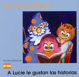 Couverture du produit · Lucie aime les histoires: A Lucie le gustan las historias. : Edition bilingue français-espagnol
