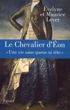 Couverture du produit · Le Chevalier d'Eon : « Une vie sans queue ni tête »