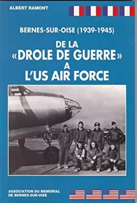 Couverture du produit · Bernes-sur-Oise, 1939-1945 : De la drôle de guerre à l'US air force
