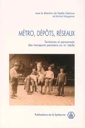 Couverture du produit · Métro, dépôts, réseaux: Territoires et personnels des transports parisiens au XXème siècle