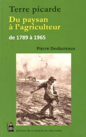 Couverture du produit · Terre picarde: Du paysan à l'agriculteur de 1789 à 1965