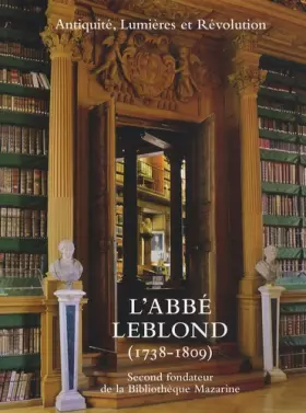Couverture du produit · L'Abbé Leblond (1738-1809): "Second fondateur de la Bibliothèque Mazarine"