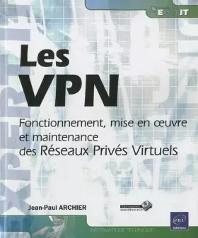 Couverture du produit · Les VPN - Fonctionnement, mise en oeuvre et maintenance des Réseaux Privés Virtuels