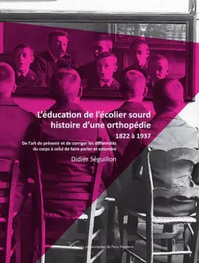 Couverture du produit · L'éducation de l'écolier sourd, histoire d'une orthopédie - 1822 à 1910: De l'art de prévenir et de corriger les difformités du