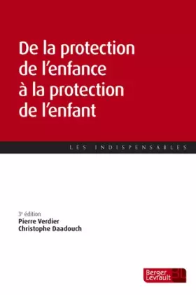 Couverture du produit · DE LA PROTECTION DE L'ENFANCE A LA PROTECTION DE L'ENFANT (3e éd.)
