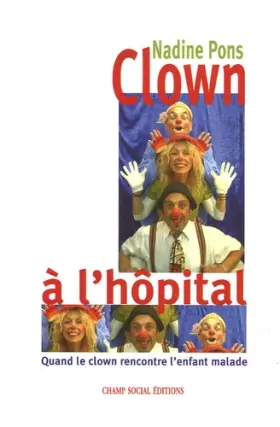 Couverture du produit · Clown à l'hôpital: Quand le clown rencontre l'enfant malade