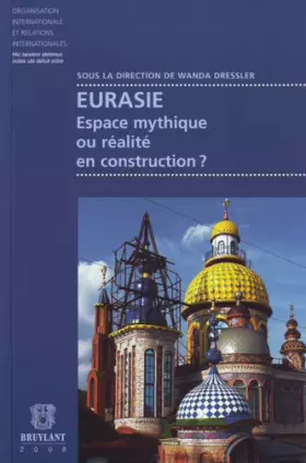 Couverture du produit · Eurasie: Espace mythique ou réalité en construction ?