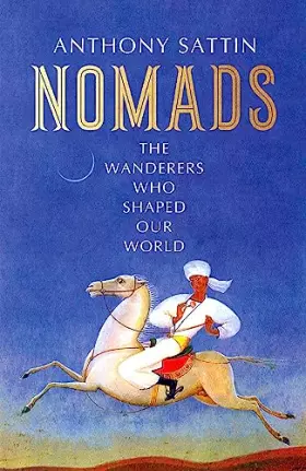 Couverture du produit · Nomads: The Wanderers Who Shaped Our World