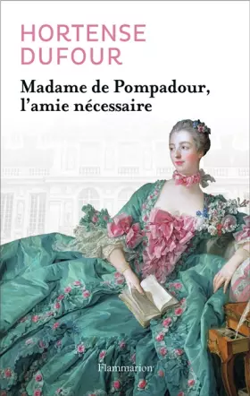 Couverture du produit · Madame de Pompadour : L'amie nécessaire