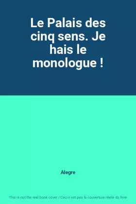 Couverture du produit · Le Palais des cinq sens. Je hais le monologue !