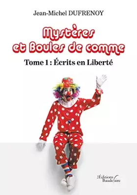 Couverture du produit · Mystères et Boules de comme - Tome 1 : Écrits en Liberté