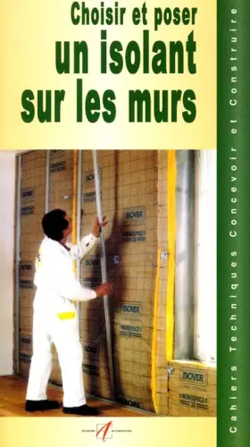 Couverture du produit · Choisir Et Poser Un Isolant Sur Les Murs