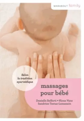 Couverture du produit · Le massage des bébés: Selon la tradition ayurvédique