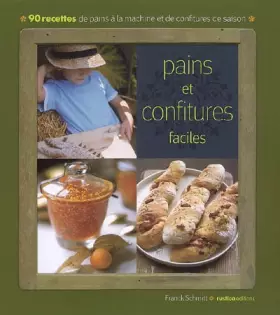 Couverture du produit · Pains et confitures faciles : 90 Recettes de pains à la machine et de confitures de saison