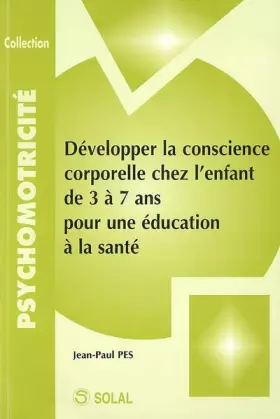 Couverture du produit · Développer la conscience corporelle chez l'enfant de 3 à 7 ans pour une éducation à la santé