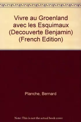 Couverture du produit · Vivre au groenland avec les esquimaux