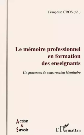 Couverture du produit · Le mémoire professionnel en formation des enseignants: Un processus de construction identitaire