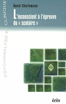 Couverture du produit · L'Inconscient à l'épreuve du "scolaire"