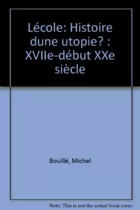 Couverture du produit · L'école, histoire d'une utopie?