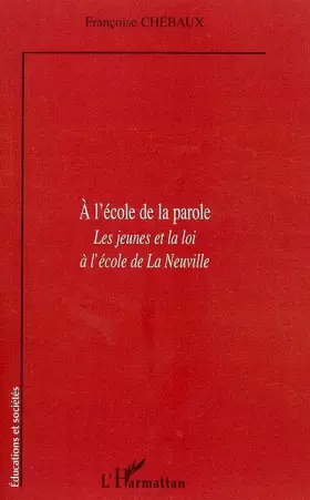 Couverture du produit · A l'école de la parole: Les jeunes et la loi à l'école de La Neuville