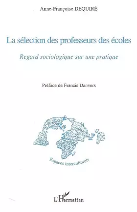 Couverture du produit · La sélection des professeurs des écoles : Regard sociologique sur une pratique