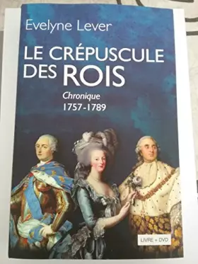 Couverture du produit · LE CREPUSCULE DES ROIS CHRONIQUE 1757 -1789 + 1 DVD