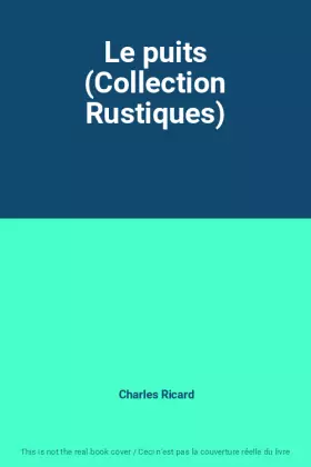 Couverture du produit · Le puits (Collection Rustiques)