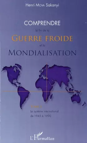 Couverture du produit · Comprendre la fin de la Guerre froide et la mondialisation (tome 2): Le système international de 1945 à 1990