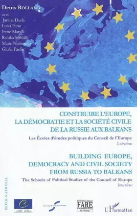 Couverture du produit · Construire l'Europe la Democratie et la Societe Civile de la Russie aux Balkans les Ecoles d'Etudes