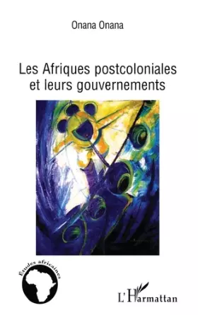 Couverture du produit · Les Afriques postcoloniales et leurs gouvernements