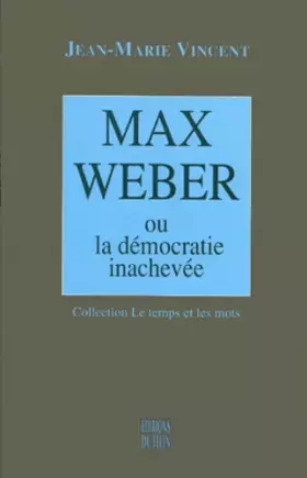 Couverture du produit · Max Weber ou la démocratie inachevée