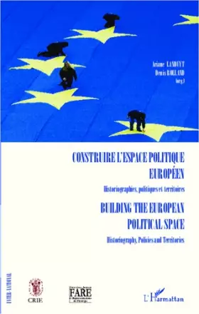 Couverture du produit · Construire l'espace politique européen Historiographies, politiques et territoires: Building the european political space Histo